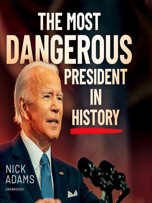 Title details for The Most Dangerous President in History by Nick Adams - Available